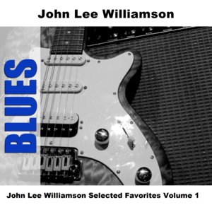 John Lee Williamson Selected Favorites, Vol. 1