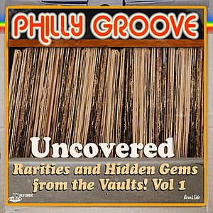 Philly Groove Uncovered - Rarities & Hidden Gems From The Vaults (Vol.1)