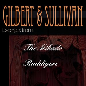 Gilbert & Sullivan - Excerpts From "The Mikado" and "Ruddigore"