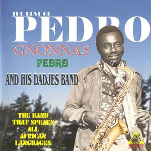The Best of Pedro Gnonnas 1972-77 (feat. His Dadjes Band) [Modern Agbadja & Highlife]
