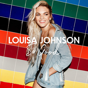 Louisa Johnson - Now Thats What I Call Music! 95 - 15 - So Good Lyrics - Zortam Music