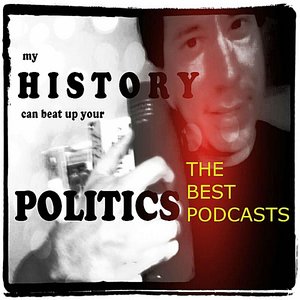 The Best of: My History Can Beat Up Your Politics