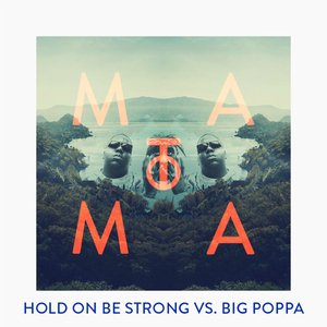 Hold On Be Strong Vs. Big Poppa (Matoma Remix)