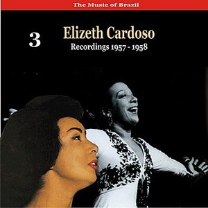 The Music of Brazil: Elizeth Cardoso, Volume 3 - Recordings 1958