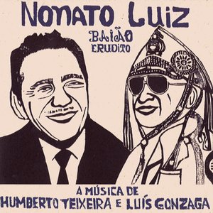 Baião Erudito (A Música de Humberto Teixeira & Luíz Gonzaga)