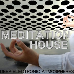 Meditation House - Deep Electronic Atmospheres