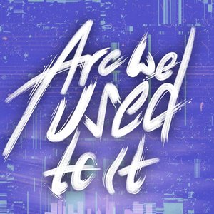 Are We Used To It 的头像