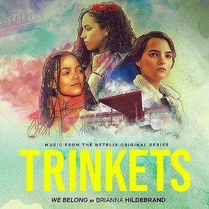 We Belong (From the Original Netflix Series "Trinkets") - Single