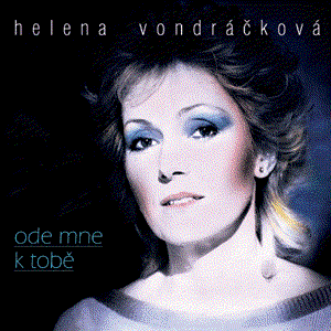 Helena Vondráčková - Ode mne k tobě - Zortam Music