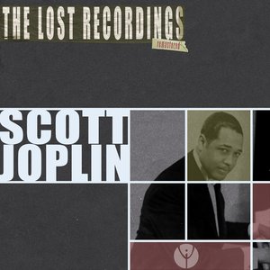 Scott Joplin the Lost Recordings (Remastered)