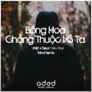 Bông Hoa Chẳng Thuộc Về Ta (Wind Remix)