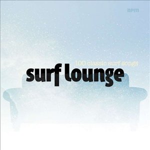 Surf Lounge - 100 Classic Surf Songs