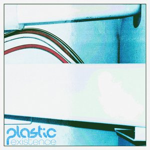 plastic existence