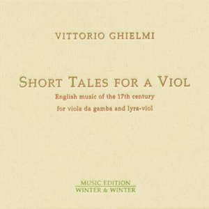 Short Tales for a Viol (English music of the 17th century for viola da gamba and lyra-Viol)