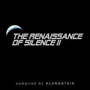 The Renaissance of Silence II (Compiled By Klangstein)