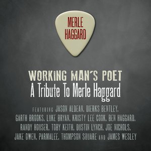 Working Man's Poet: A Tribute to Merle Haggard