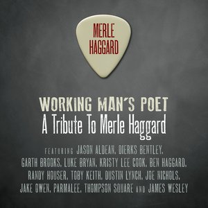 Working Man's Poet: A Tribute to Merle Haggard