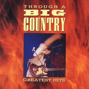 Through A Big Country (Greatest Hits)