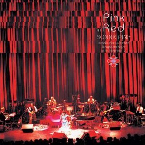 Pink in Red (BONNIE PINK LIVE 2003 "Tonight, the Night" at AKASAKA BLITZ)