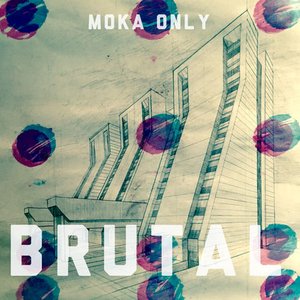 Moka Only - Brutal - Zortam Music