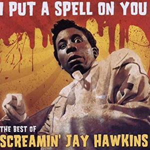 Screaming Jay Hawkins - I Put A Spell On You The Best Of - Zortam Music