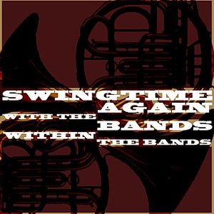 Swingtime Again With The Bands Within The Bands