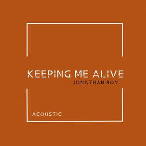 Keeping Me Alive (Acoustic)