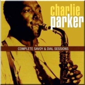 Charlie Parker - Complete Savoy & Dial Sessions - CD 4 - Zortam Music