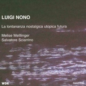 Luigi Nono: La Lontananza Nostalgica Utopica Futura