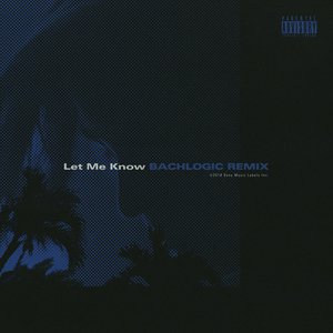 Let Me Know (BACHLOGIC REMIX)
