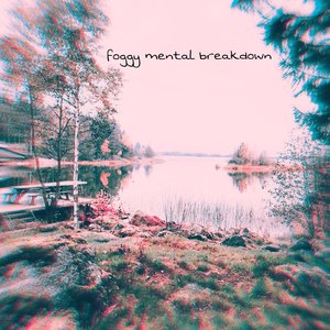 Foggy Mental Breakdown