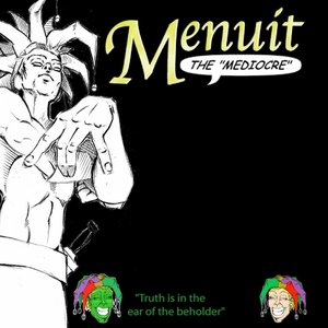 Menuit the Mediocre: Truth Is in the Ear of the Beholder