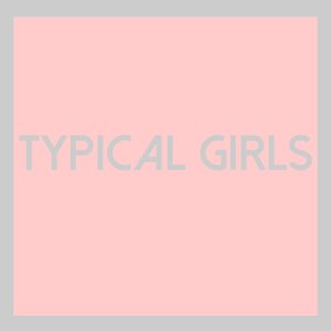 Typical Girls
