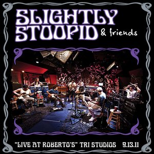 Slightly Stoopid & Friends "Live At Roberto's" Tri Studios 9.13.11
