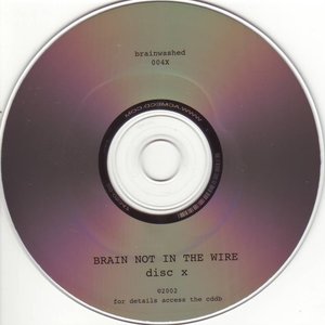 Image for 'Brain Not in the Wire (disc x: Don't You Feel Special Now?)'