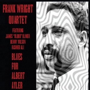 Frank Wright Quartet: Blues For Albert Ayler