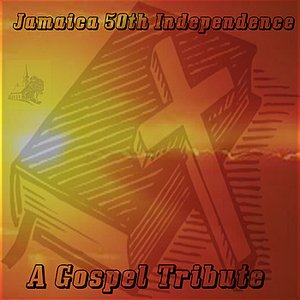 Jamaica 50th Independence A Gospel Tribute