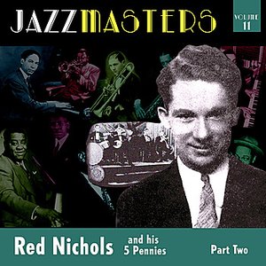 Jazzmasters Vol 11 - Red Nichols & His Five Pennies - Part 2