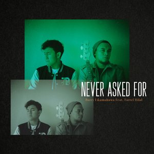 Never Asked For (feat. Farrel Hilal)