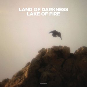 Land of Darkness / Lake of Fire