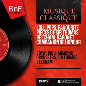 Lollipops, Favourite Pieces of Sir Thomas Beecham, Baronet, Companion of Honour (Stereo Version)