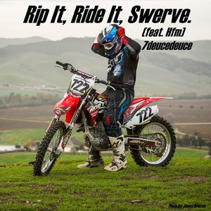 Rip It, Ride It, Swerve. (feat. Hfm)
