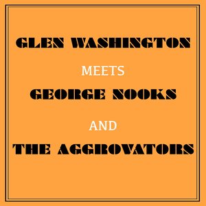 Glen Washington Meets George Nooks and the Aggrovators