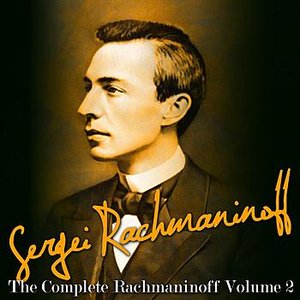 The Complete Rachmaninoff Volume 2