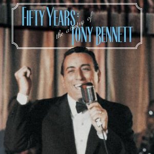 Fifty Years - The Artistry Of Tony Bennett
