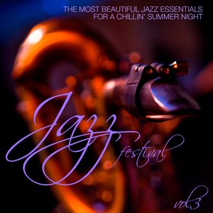 Jazz Festival, Vol. 3 (The Most Beautiful Jazz Essentials for a Chillin' Summer Night)