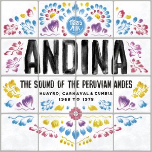 Andina: The Sound Of The Peruvian Andes 1968-1978
