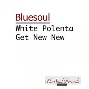 White Polenta & Get New New