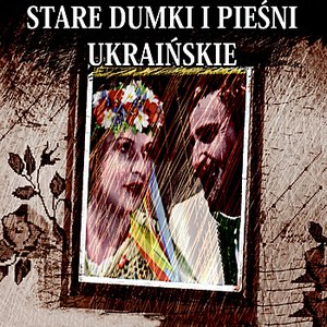 Stare Dumki i Piesni Ukrainskie / Old Ukrainian Dumkas & Songs (Archival Recordings)