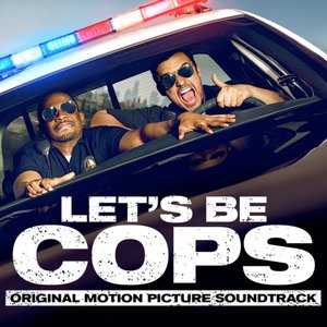 Let's Be Cops (Original Motion Picture Soundtrack)